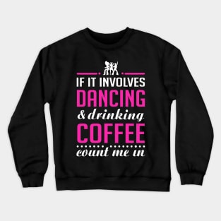 Dancing and Coffee Crewneck Sweatshirt